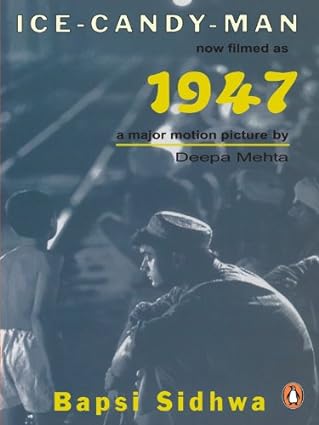 Ice Candy Man [1947] by Bapsi Sidhwa