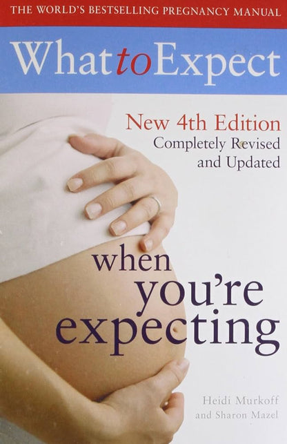 What to Expect When You'RE Expecting by Heidi Murkoff |Sharon Mazel