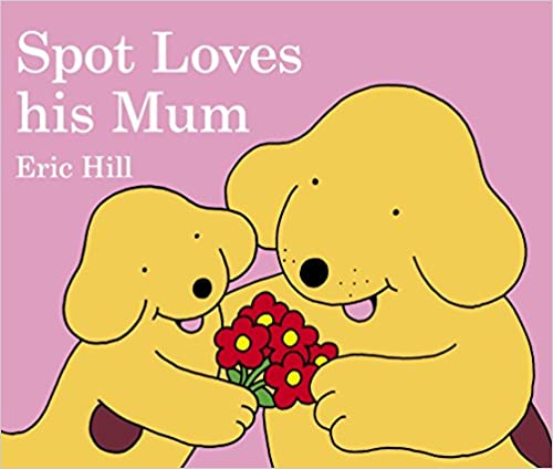 Spot Loves His Mum [Board book]