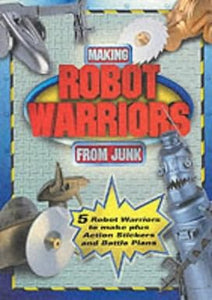 Robot Warriors from Junk