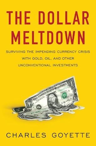 The Dollar Meltdown by Charles Goyette (rare books)