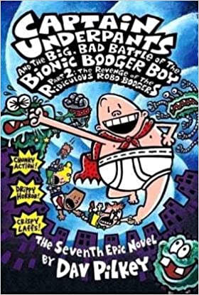 Captain underpants and the big, bad battle of the bionic booger boy, part 2 by Dav Pilkey