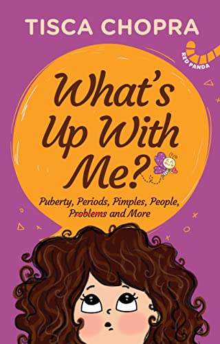 What's Up With Me?: Puberty, Periods, Pimples, People, Problems and More