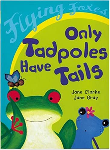 Only Tadpoles Have Tails [hardcover]