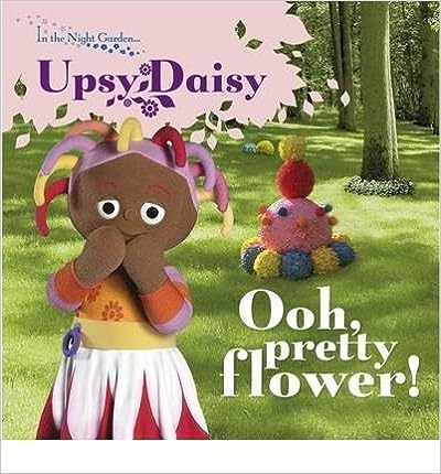 Ooh, Pretty Flower! [board book]