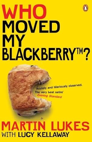 Who moved my blackberry? by Martin Lukes (Rare books)
