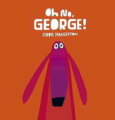 Oh No, George! [board book]