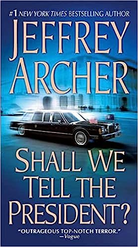 Shall We Tell the President? by Jeffrey Archer
