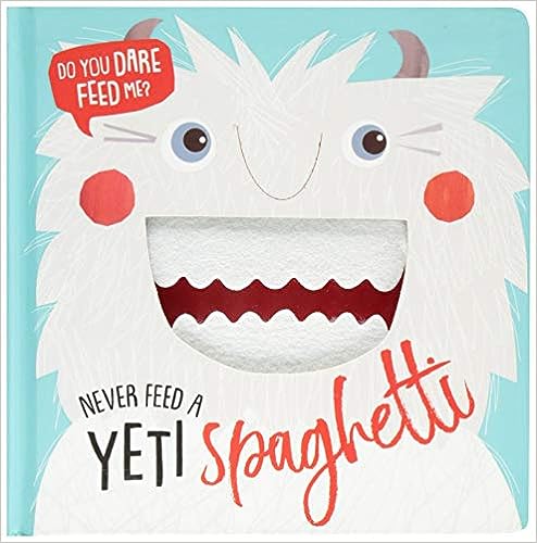 Never Feed a Yeti Spaghetti [Board book]