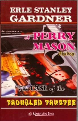 The case of the troubled trustee by Erle Stanley Gardner
