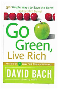 Go Green, Live Rich: 50 Simple Ways to Save the Earth and Get Rich Trying (RARE BOOKS)