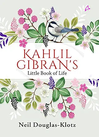 Kahlil gibran's little book of life by Neil Doughlas-Klotz