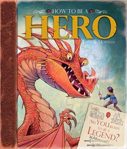 How to be a Hero [Hardcover] [lift the flap] [hardcover]
