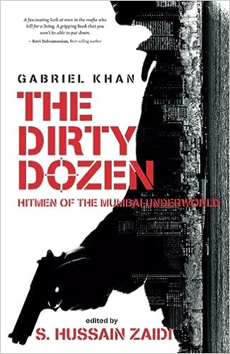 The dirty dozen: hitmen of the mumbai underworld