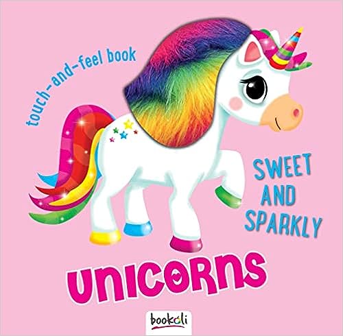 Sweet and Sparkly Unicorns [touch and feel [board book]