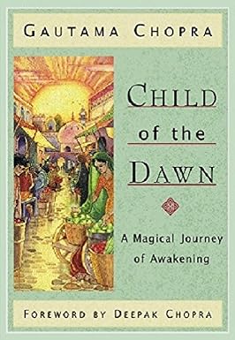 Child of the Dawn: A Magical Journey of Awakening by  Gautama Chopra