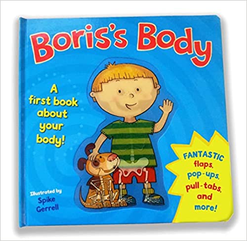 Boris's Body: A first book about your body [board book] [pop up - lift the flap]
