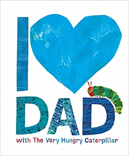 I Love Dad with the Very Hungry Caterpillar [Hardcover]