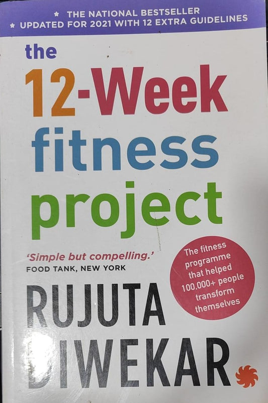 The 12-Week Fitness Project by RUJUTA DIWEKAR