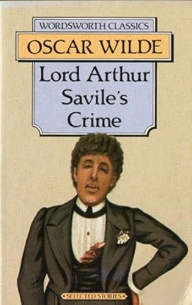 Lord Arthur Savile's Crime (Wordsworth Classics) by Oscar Wilde