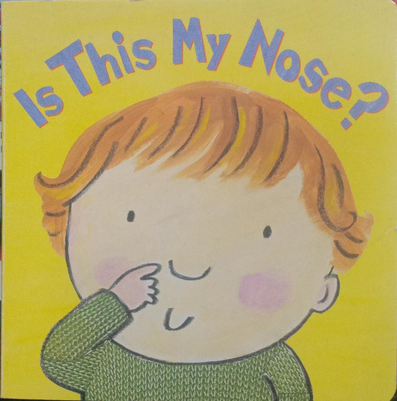 Is This My Nose? [board book]