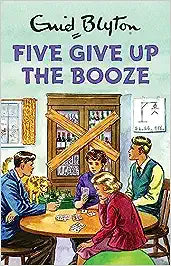 Five give up the booze [HARDCOVER]