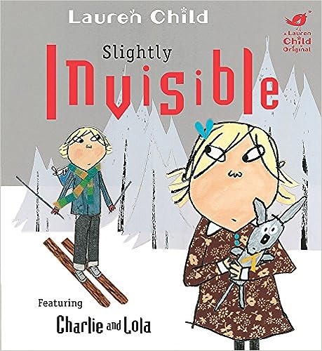 Charlie and Lola: Slightly Invisible [Hardcover]