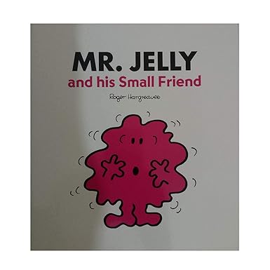 MR. Jelly and his Small Friend