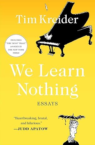 We Learn Nothing, Essays by Tim Kreider (rare books)