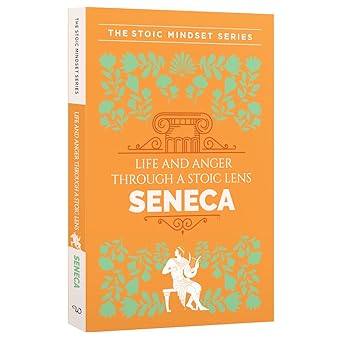 Life & Anger Through A Stoic Lens (Premium Books) by Seneca