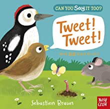 Can You Say It Too? Tweet! Tweet! [BOARD BOOK] [LIFT THE FLAP]