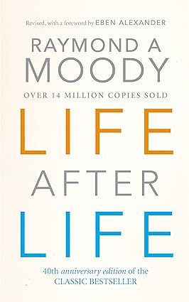 Life after life by Dr Raymond Moody