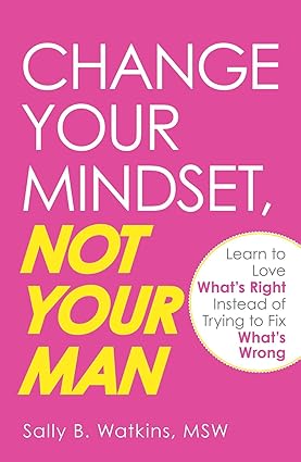 Change your mindset, not your man by Sally B Watkins [rare books]