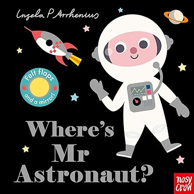Where's Mr Astronaut? [board book] [lift the flap]