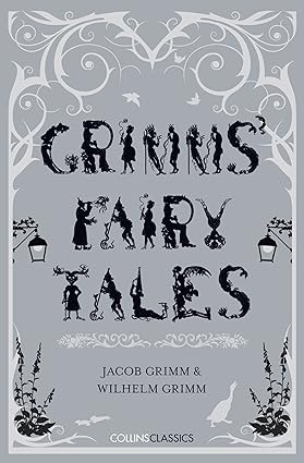 Grimms’ Fairy Tales by Jacob and Wilhelm Grimm