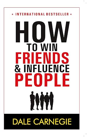 How to Win Friends And Influence People by Dale Carnegie