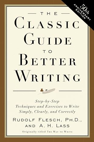 The Classic Guide to Better Writing by Rudolf Flesch