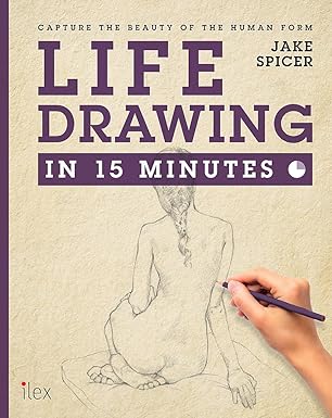 Life Drawing in 15 Minutes Jake Spicer