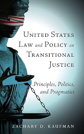 United States Law and Policy on Transitional Justice by Zachary D. Kaufman  [Hardcover] [Rare book]