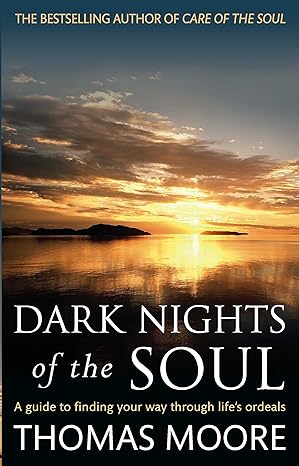 Dark Nights of the Soul by Thomas Moore