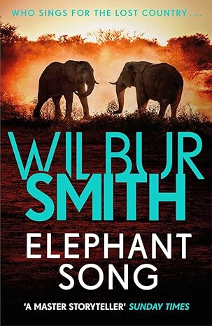 Elephant Song by Wilbur Smith