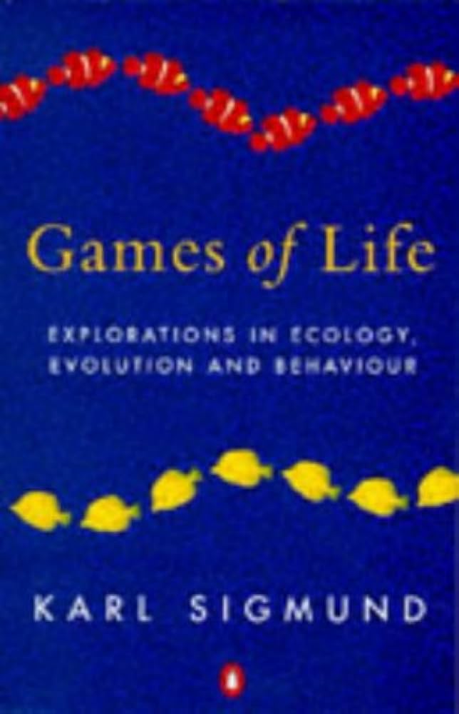 Games of Life: Explorations in Ecology, Evolution, and Behaviour by Karl Sigmund [rare books]