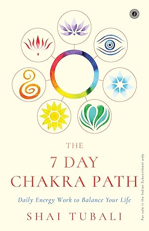 The 7 Day Chakra Path by Shai Tubali