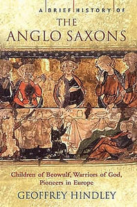 A brief history of the anglo-saxons [rare books]