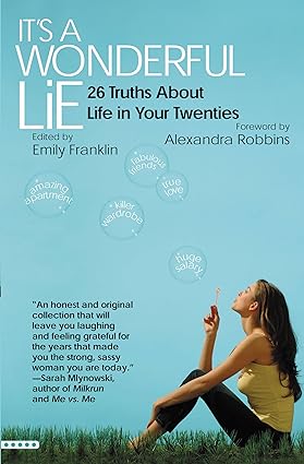 It's a Wonderful Lie: 26 Truths About Life in Your Twenties [RARE BOOKS]