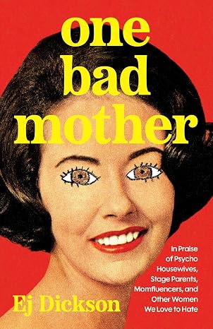 One Bad Mother by E. J. Dickson [Hardcover] [Rare book]