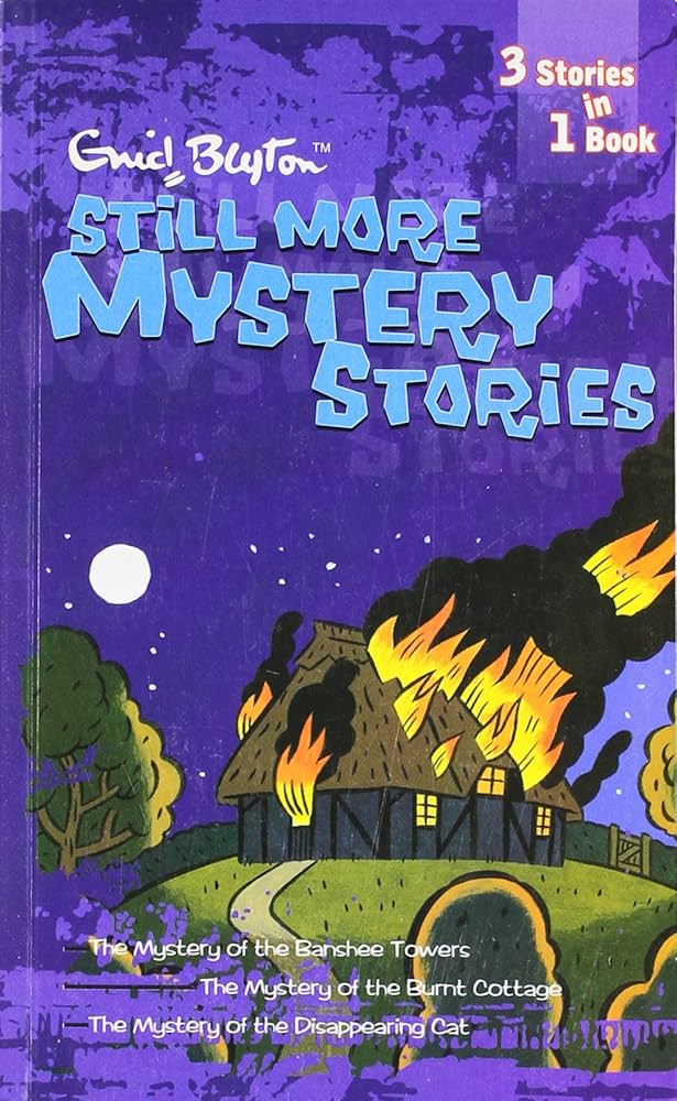 Still more mystery stories: 5 [3 in 1] the mystery of banshee towers, the mystery of the burnt cottage and the mystery of the disappearing cat.