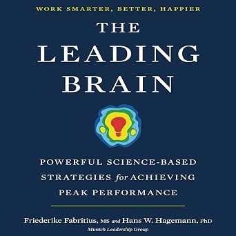The Leading Brain: Powerful Science-Based Strategies for Achieving Peak Performance Friederike Fabritius (hardcover)