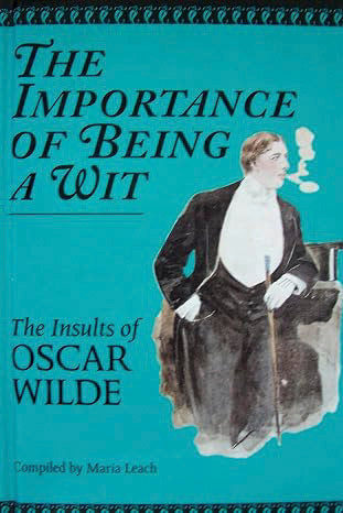 The Importance of Being a Wit: The Insults of Oscar Wilde by Oscar Wilde [Hardcover]