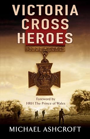 Victoria Cross Heroes by Michael Ashcroft [Hardcover] [Rare book]